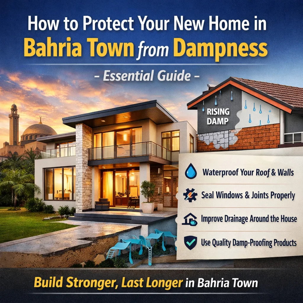 How to Protect Your New Home in Bahria Town from Dampness – Essential Guide
